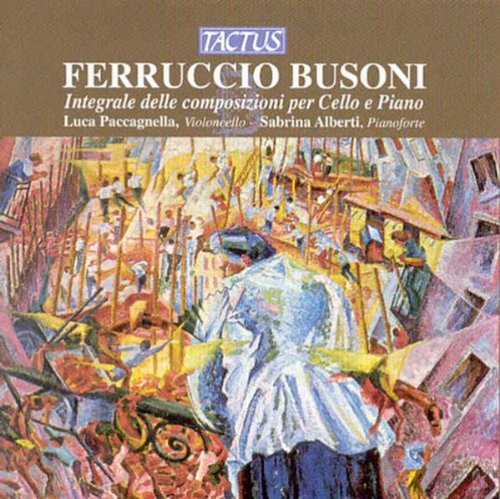 Busoni / Paccagnella / Alberti: Cello & Piano Works