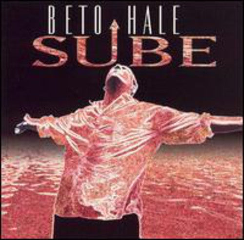 Hale, Beto: Sube