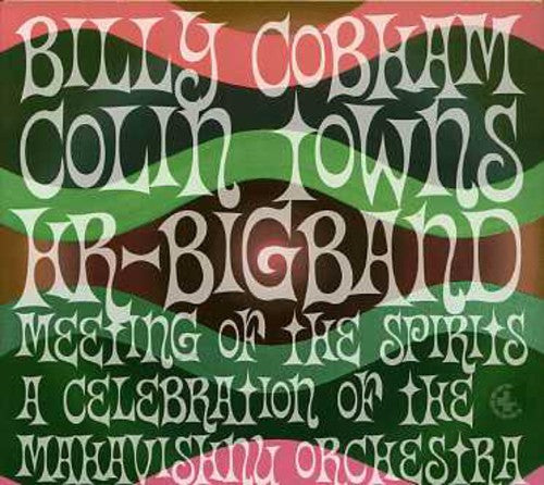 Cobham, Billy / Towns, Colin: Meeting of the Spirits: Celebration of Mahavishnu