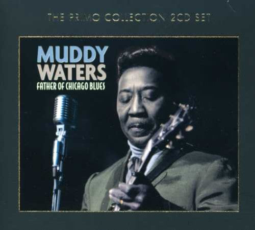 Waters, Muddy: Father of Chicago Blues