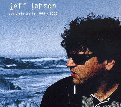 Larson, Jeff: Complete Works 1998 - 2000