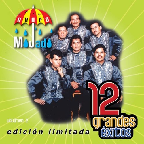 Grupo Mojado: Vol. 2-12 Grandes Exitos