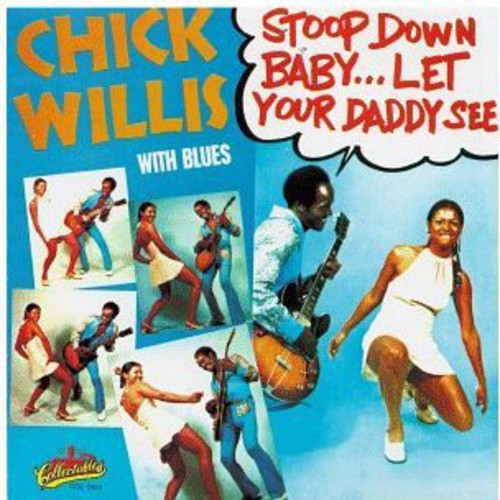 Willis, Chick: Stoop Down Baby Let Your Daddy See