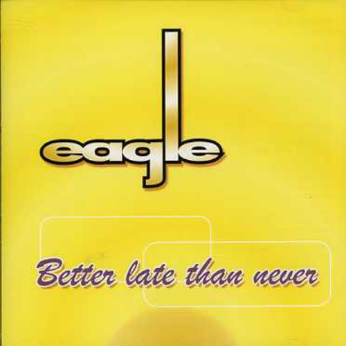 Eagle: Better Late Than Never