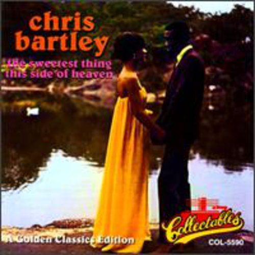 Bartley, Chris: The Sweetest Thing This Side Of Heaven