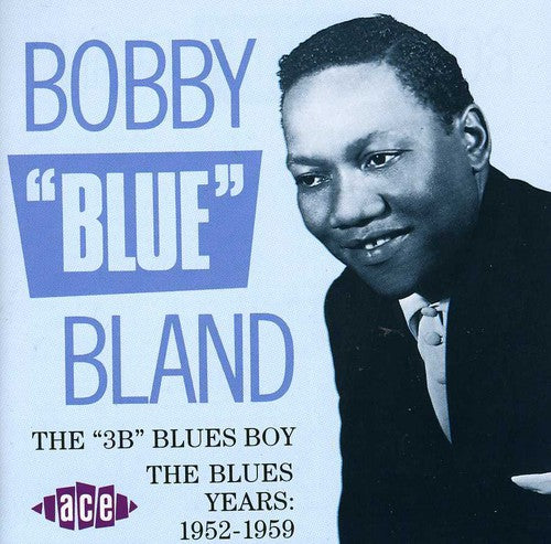 Bland, Bobby Blue: 3B Blues Boy: Blues Years 1952-59