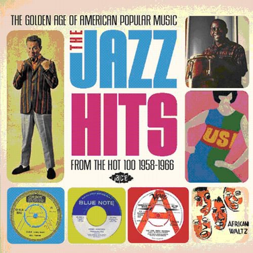 Golden Age of American Popular Music: Jazz Hits: Golden Age Of American Popular Music: The Jazz Hits - From The Hot 1001958-1966