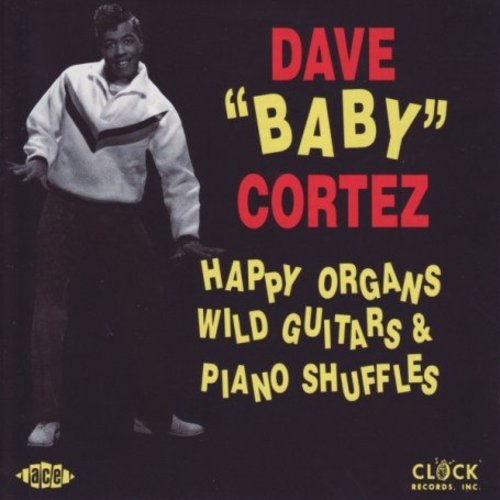 Cortez, Dave Baby: Happy Organs Wild Guitar