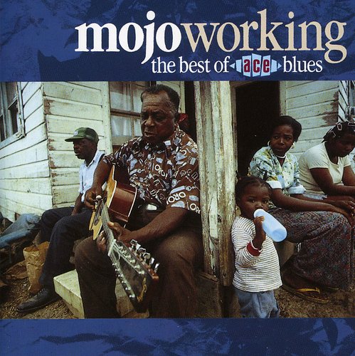 Mojo Working: Best of Ace Blues / Various: Mojo Working: Best of Ace Blues / Various