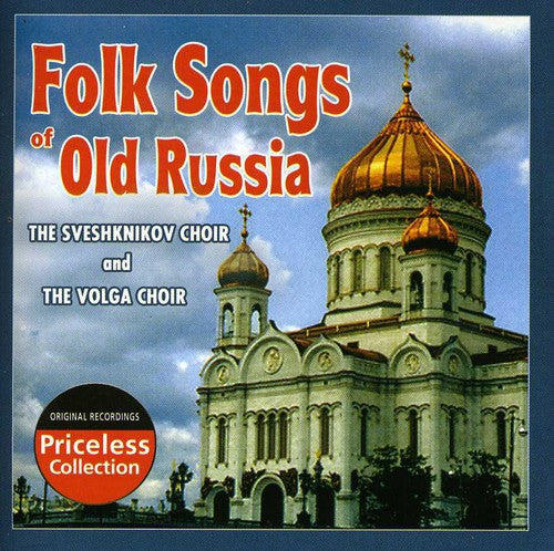 Sveshknikov Choir & the Volga Choir: Folk Songs of Old Russia