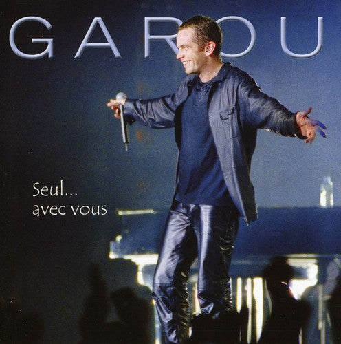 Garou: Seul...Avec Vous