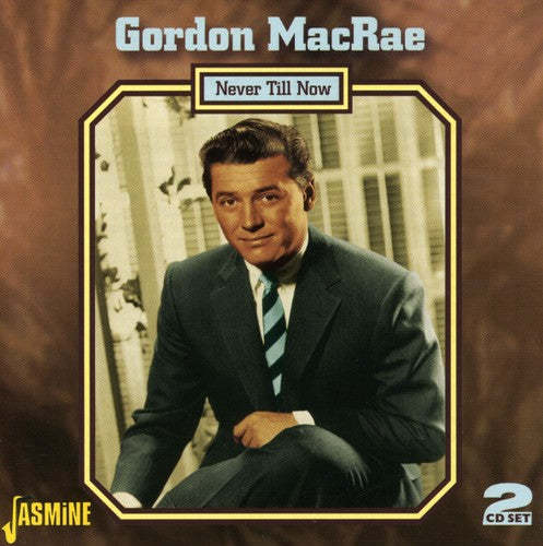 Macrae, Gordon: Never Till Now