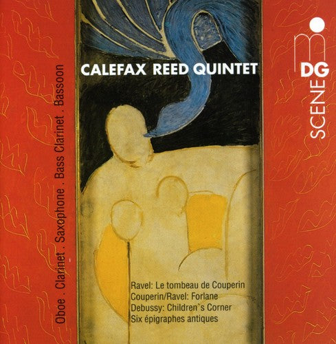 Ravel / Couperin / Debussy / Calefax Reed Ensemble: Tombeau de Couperin / Forlane / Six Epigraphes