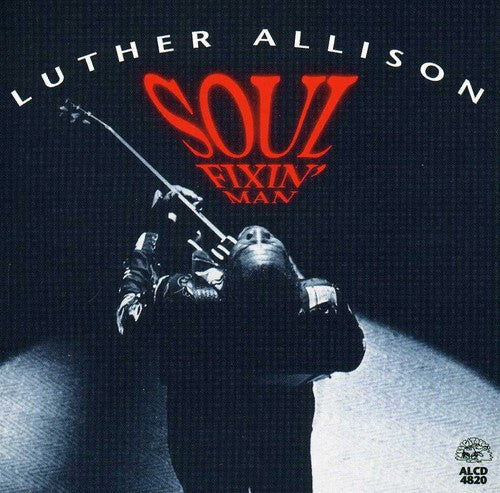 Allison, Luther: Soul Fixin Man