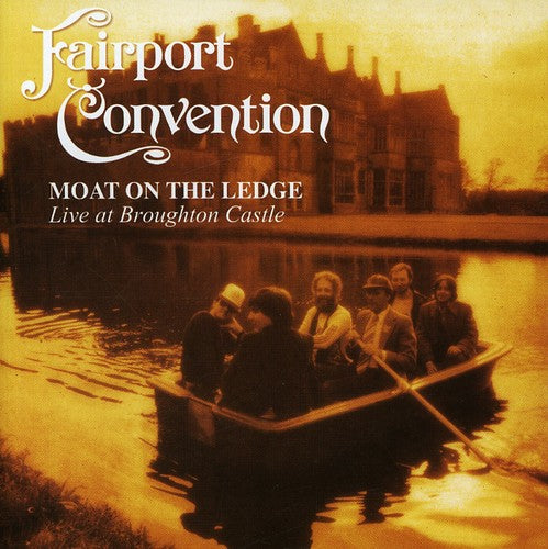 Fairport Convention: Moat on the Ledge: Live at Broughton Castle