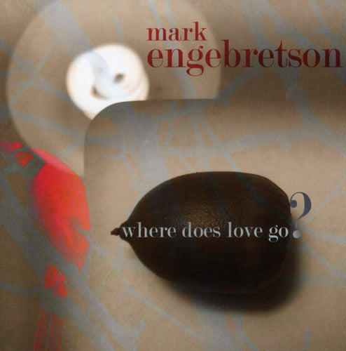 Engebretson, Mark: Where Does Love Go