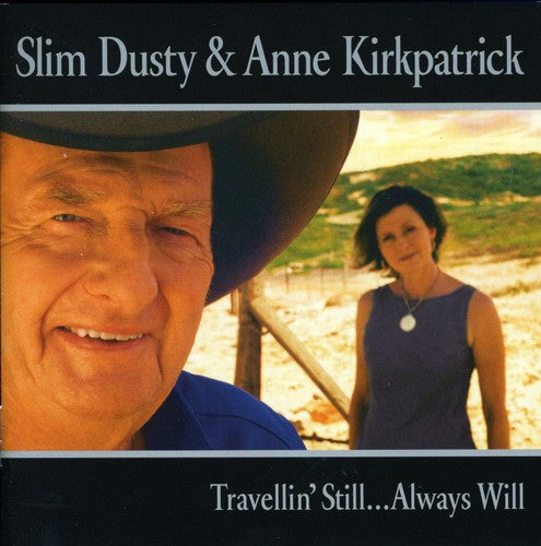 Dusty, Slim / Kirkpatrick, Anne: Travelling Setill Always Will