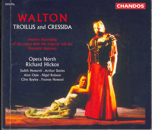 Walton / Hickox / Opera North: Troilus & Cressida