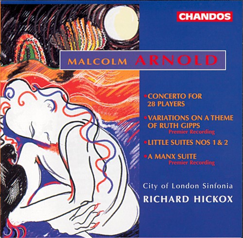 Arnold / Hickox / City of London Sinfonia: Little Suites 1 2 & 3 / Concerto for 28 Players