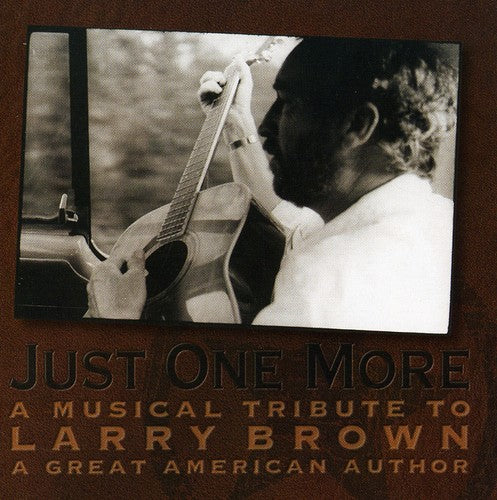 Just One More: Musical Tribute Larry Brown / Var: Just One More: A Musical Tribute To Larry Brown, A Great AmericanAuthor