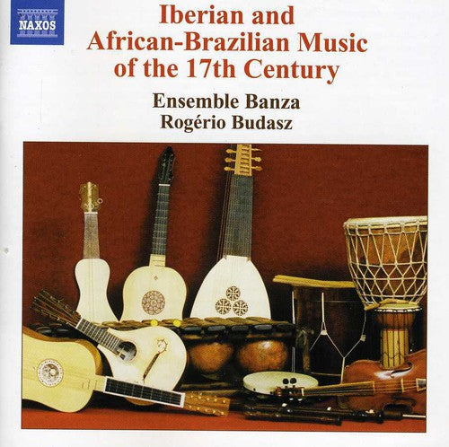 Ensemble Banza / Budasz: Iberian and African-Brazilian Music of 17th Ctry