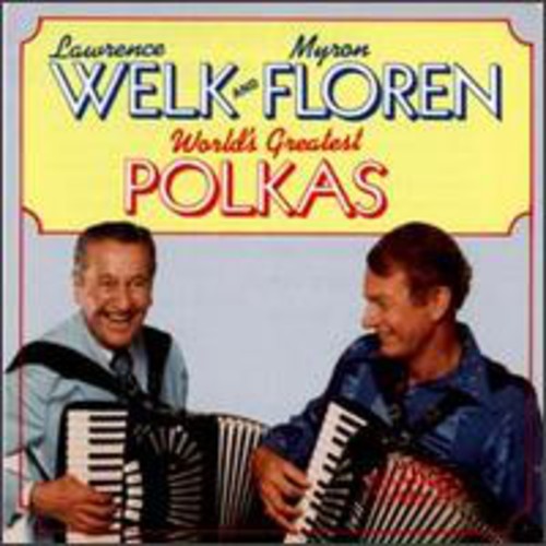 Welk, Lawrence / Floren, Myron: World's Greatest Polkas