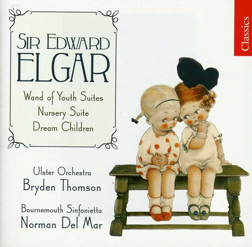 Elgar / Ulster Orch / Thomson: Wand of Youth Suites / Nursery Suite / Dream Child