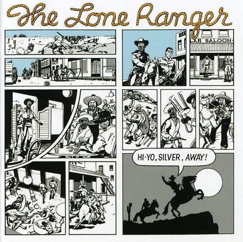 Lone Ranger: Hi Yo Silver Away