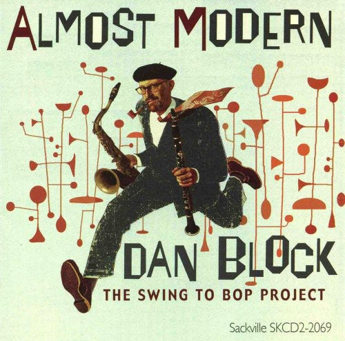 Block, Dan: Almost Modern: The Swing To Bop Project