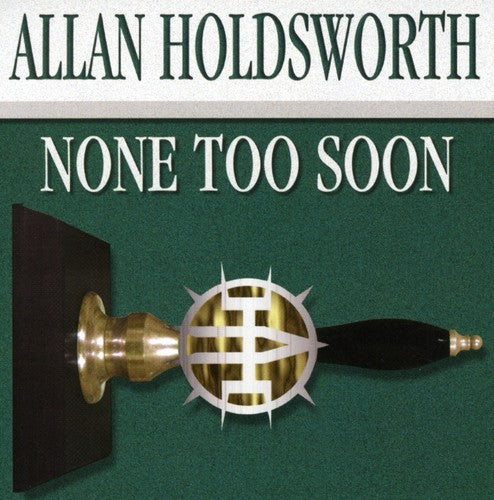 Holdsworth, Allan: None Too Soon