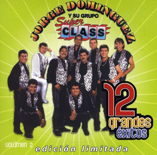 Dominguez, Jorge / Grupo Super Class: 12 Grandes Exitos 2