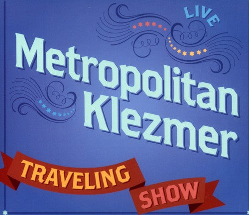 Metropolitan Klezmer: Traveling Show