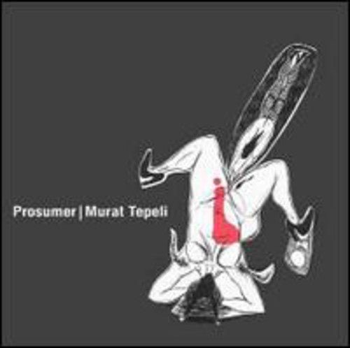 Prosumer / Tepeli, Murat: What Makes You Go for It