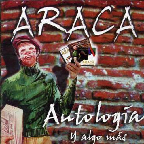 Araca La Cana: Antologia y Algo Mas