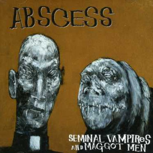 Abscess: Seminal Vampires & Maggot Men