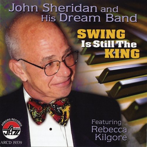 Sheridan, John & His Dream Band / Kilgore, Rebecca: Swing Is Still the King