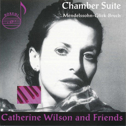 Mendelssohn / Glick / Bruch / Wilson & Friends: Chamber Suite