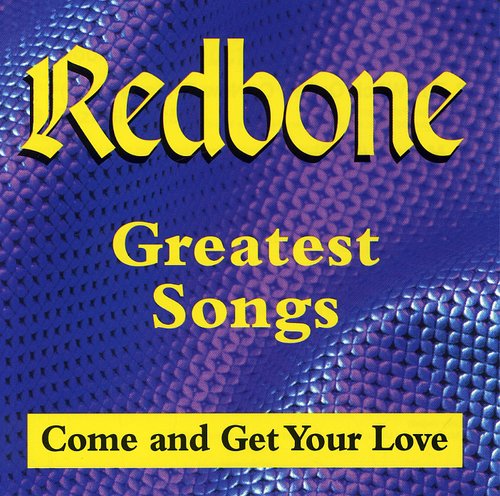 Redbone: Greatest Songs: Come & Get Your Love