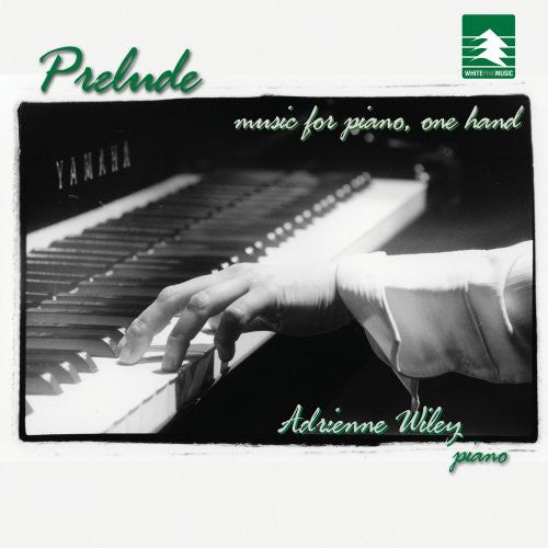 Wiley, Adrienne: Prelude: Music for Piano One Hand
