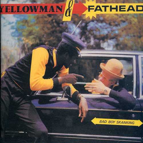 Yellowman / Fathead: Bad Boy Skankin