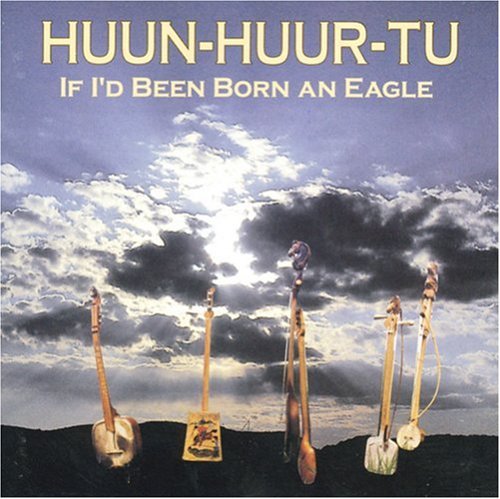 Huun-Huur-Tu: If I'd Been Born An Eagle