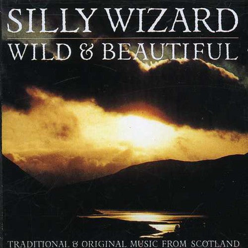 Silly Wizard: Wild & Beaitiful