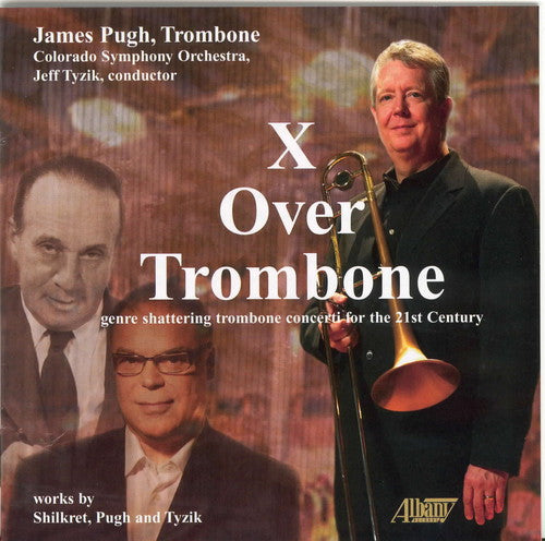 Shilkret / Pugh / Tyzik / Colorado So / Tyzik: X Over Trombone