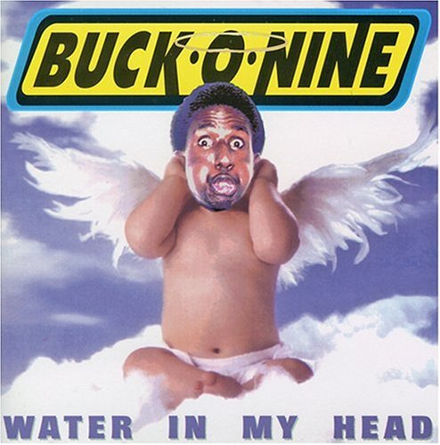 Buck-O-Nine: Water in My Head