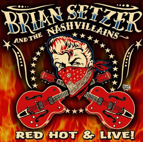 Setzer, Brian & the Nashvillains: Red Hot and Live