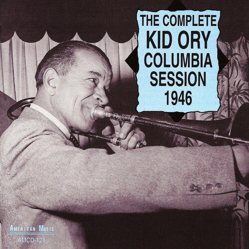 Ory, Kid: Complete Columbia Session 1946