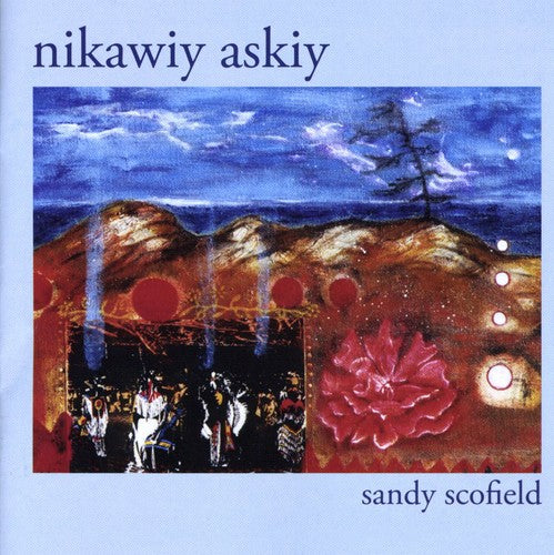 Scofield, Sandy: Nikawiy Askiy