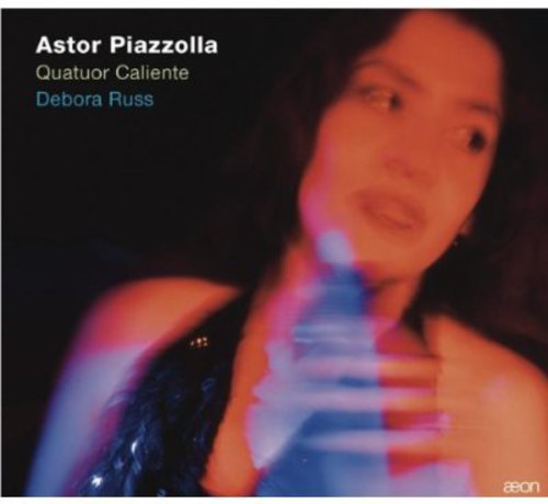 Piazzolla / Russ / Quatuor Caliente: Songs