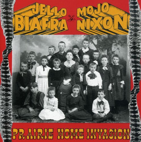 Biafra, Jello / Nixon, Mojo / Toadliquors: Prairie Home Invasion