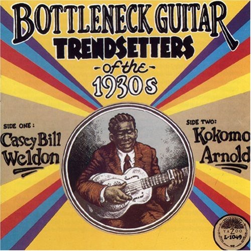 Weldon, Casey Bill / Arnold, Kokomo: Bottleneck Guitar-Trendsetters of the 1930s